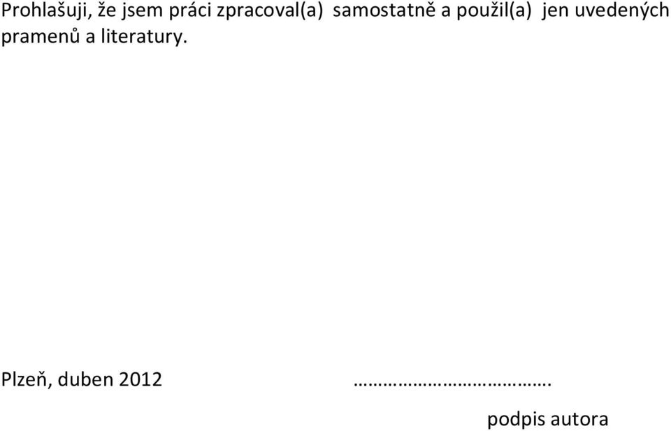 použil(a) jen uvedených pramenů