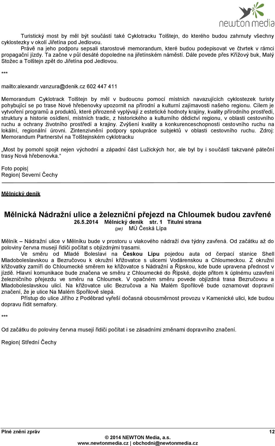 Dále povede přes Křížový buk, Malý Stožec a Tolštejn zpět do Jiřetína pod Jedlovou. *** mailto:alexandr.vanzura@denik.