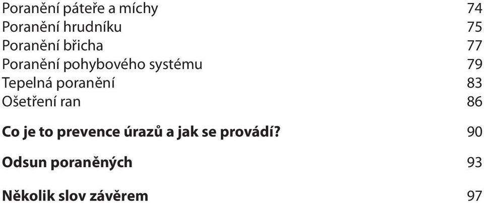 Tepelná poranění 83 Ošetření ran 86 Co je to prevence