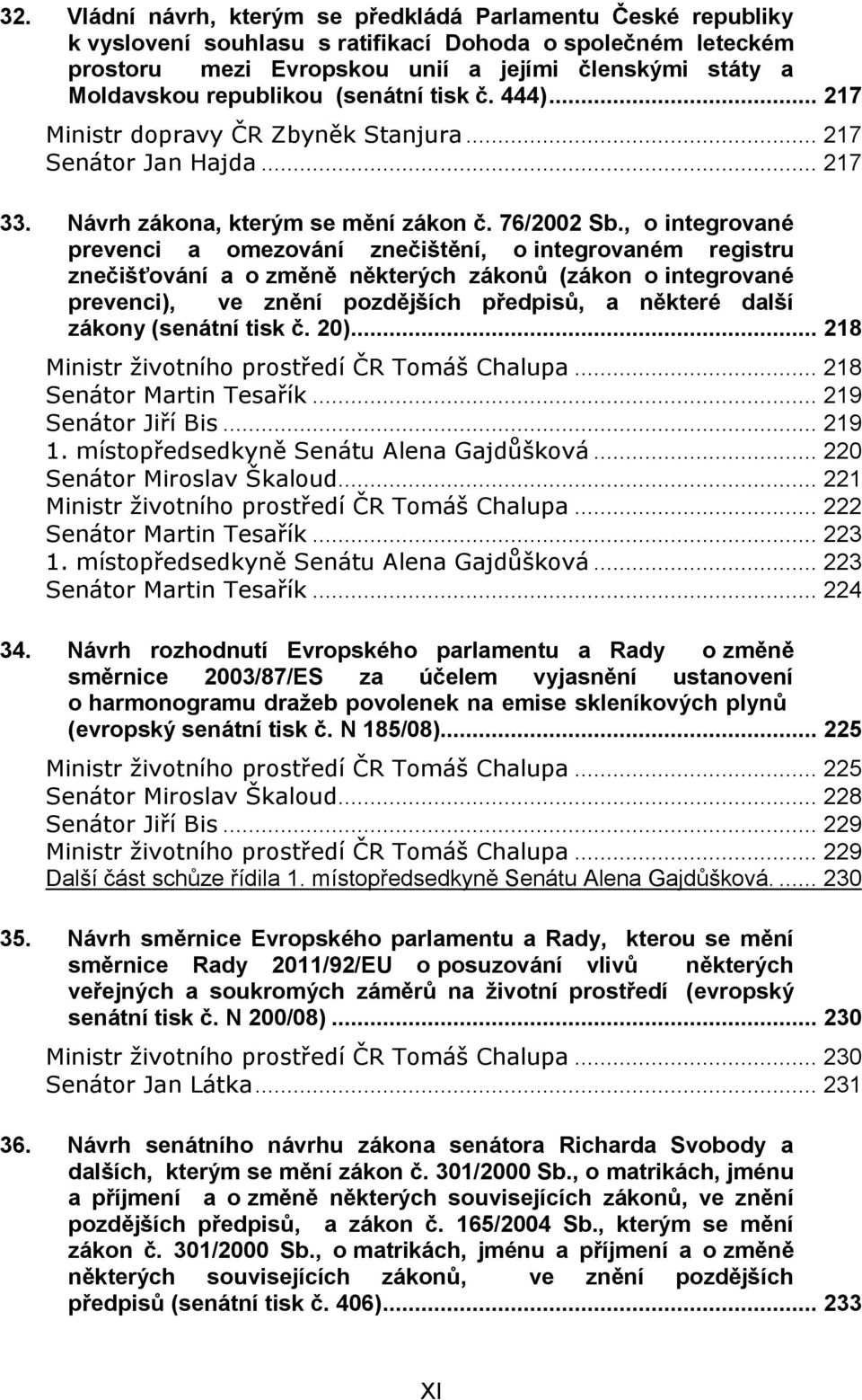 , o integrované prevenci a omezování znečištění, o integrovaném registru znečišťování a o změně některých zákonů (zákon o integrované prevenci), ve znění pozdějších předpisů, a některé další zákony