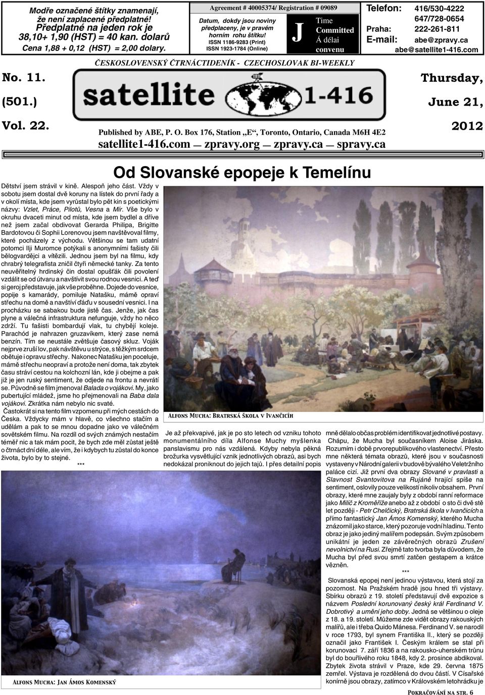 ISSN 1186-9283 (Print) ISSN 1923-1784 (Online) J Time Committed Á délai convenu âeskoslovensk âtrnáctideník - CZECHOSLOVAK BI-WEEKLY Telefon: 416/530-4222 647/728-0654 Praha: 222-261-811 E-mail: