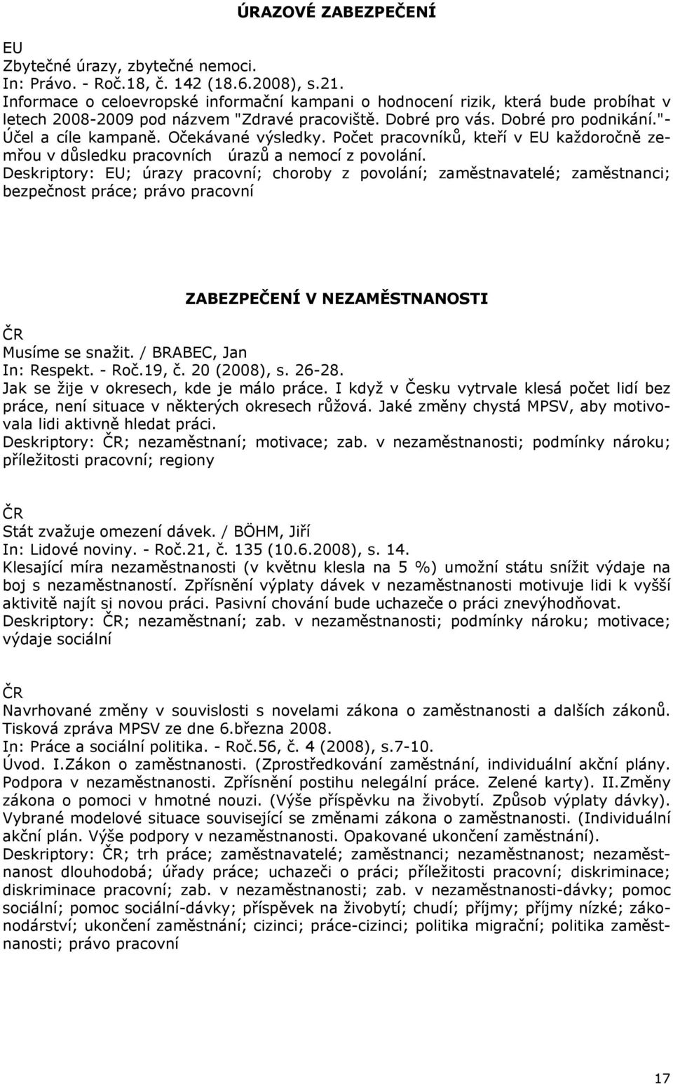 Očekávané výsledky. Počet pracovníků, kteří v EU každoročně zemřou v důsledku pracovních úrazů a nemocí z povolání.