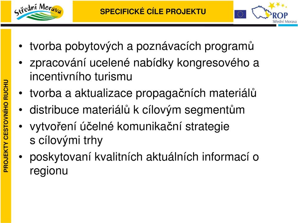 propagačních materiálů distribuce materiálů k cílovým segmentům vytvoření účelné