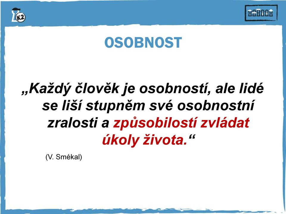 stupněm své osobnostní zralosti a