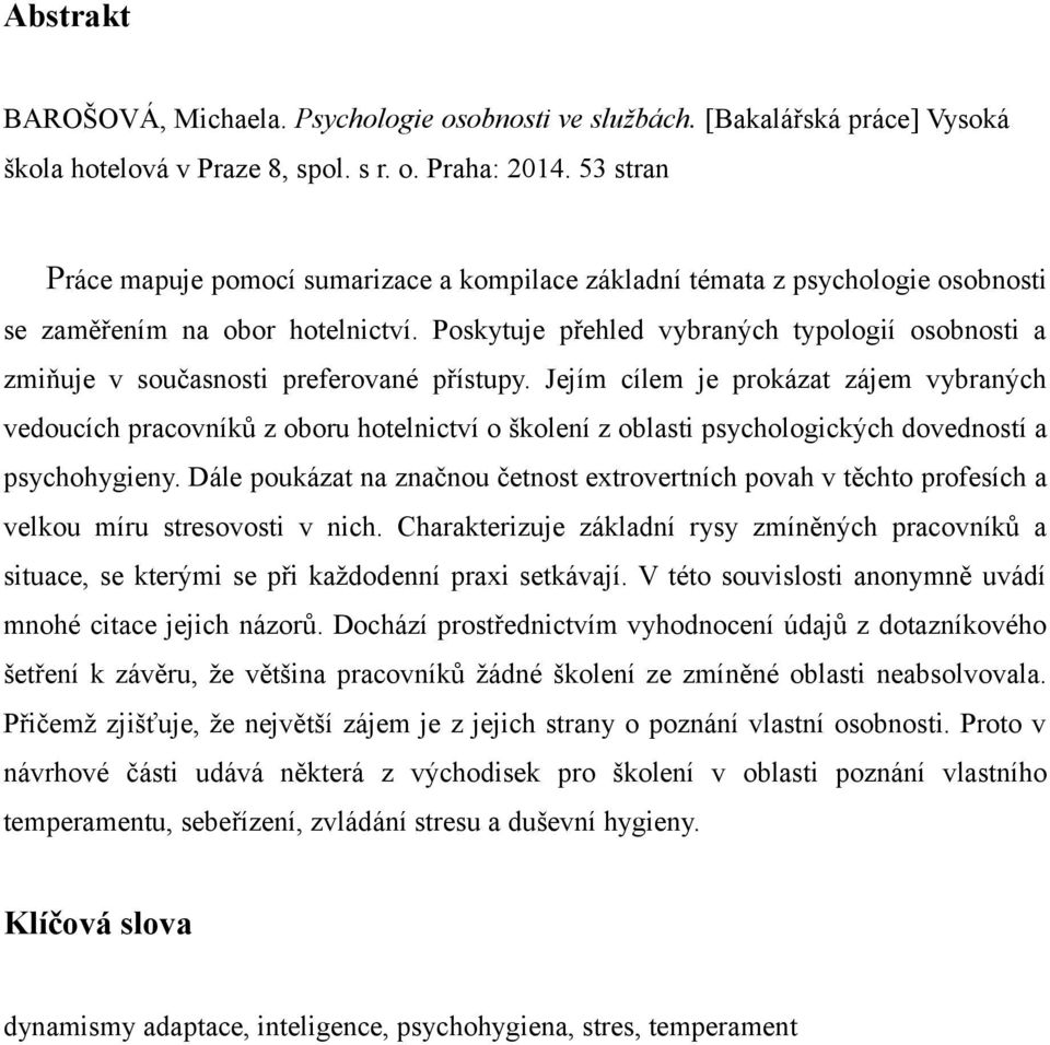 Poskytuje přehled vybraných typologií osobnosti a zmiňuje v současnosti preferované přístupy.