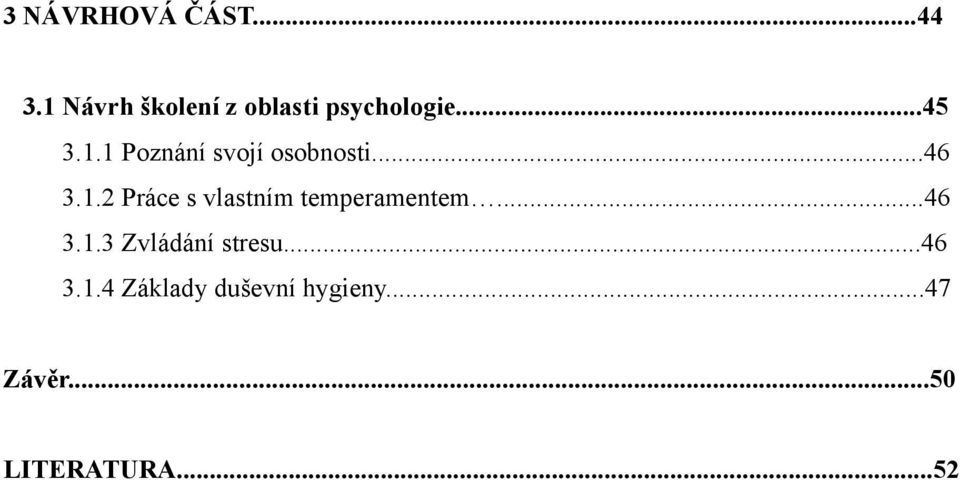 ..46 3.1.2 Práce s vlastním temperamentem...46 3.1.3 Zvládání stresu.