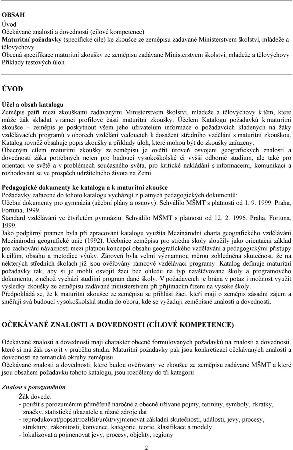 mládeže a tělovýchovy k těm, které může žák skládat v rámci profilové části maturitní zkoušky.