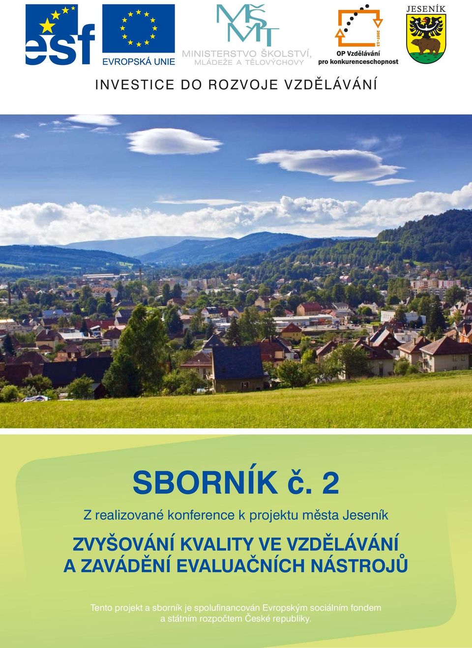 KVALITY VE VZDĚLÁVÁNÍ A ZAVÁDĚNÍ EVALUAČNÍCH NÁSTROJŮ Tento