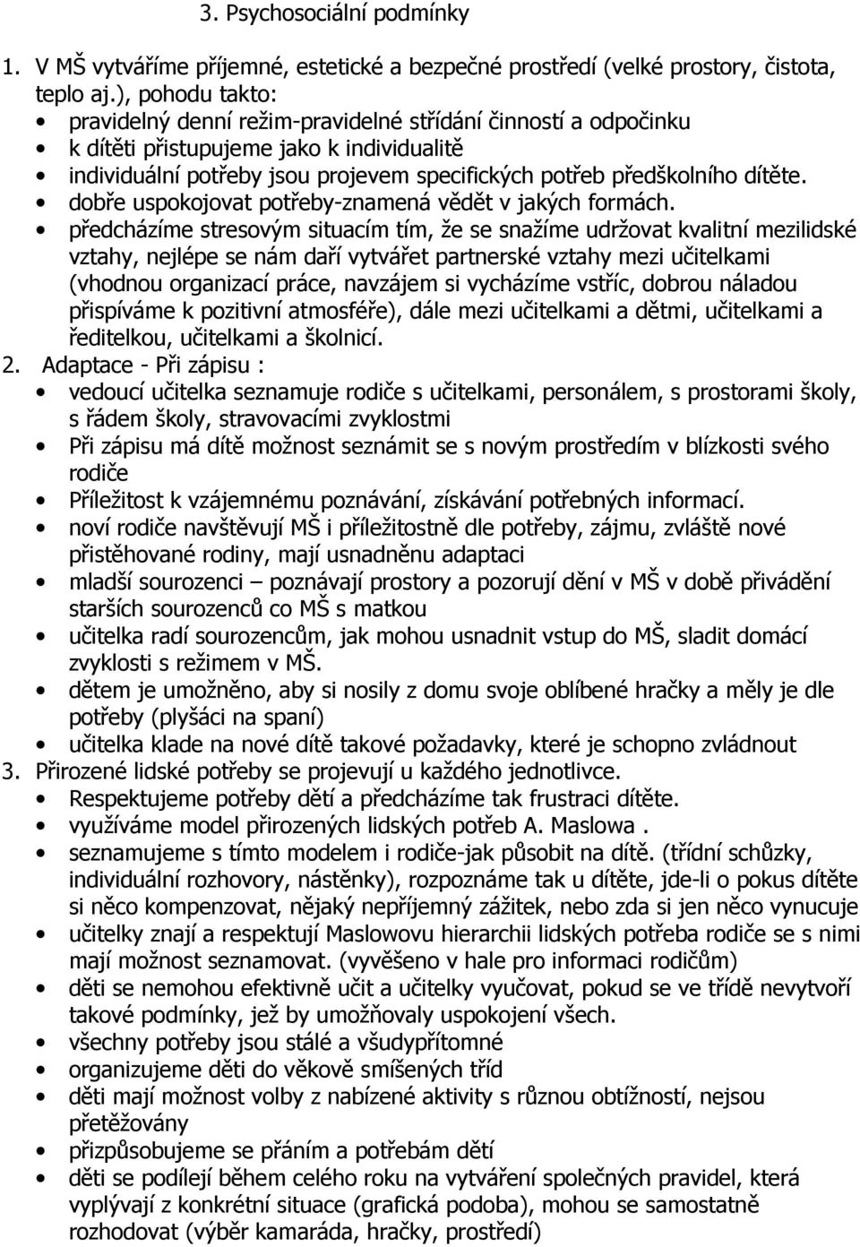 dobře uspokojovat potřeby-znamená vědět v jakých formách.