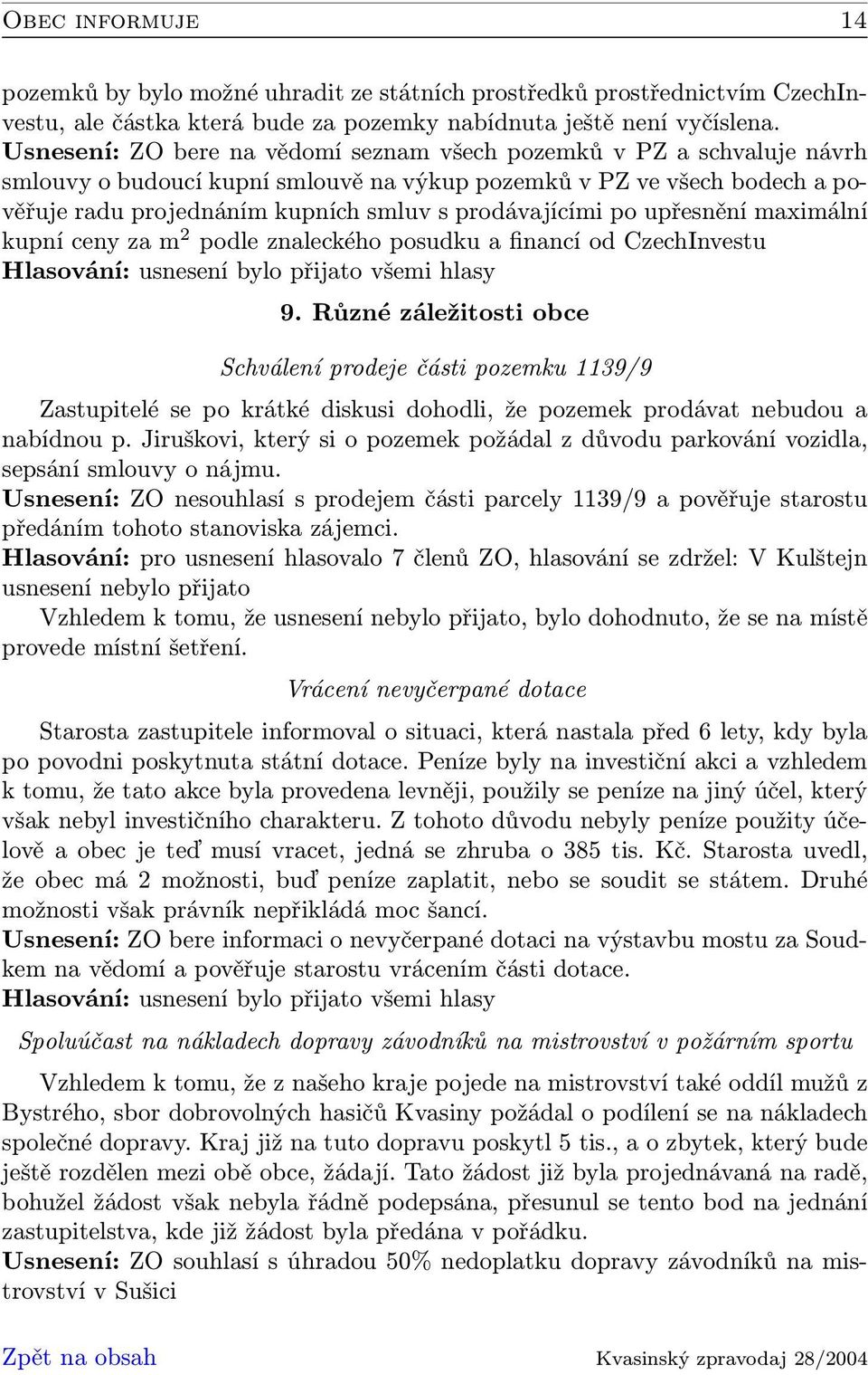 po upřesnění maximální kupní ceny za m 2 podle znaleckého posudku a financí od CzechInvestu 9.