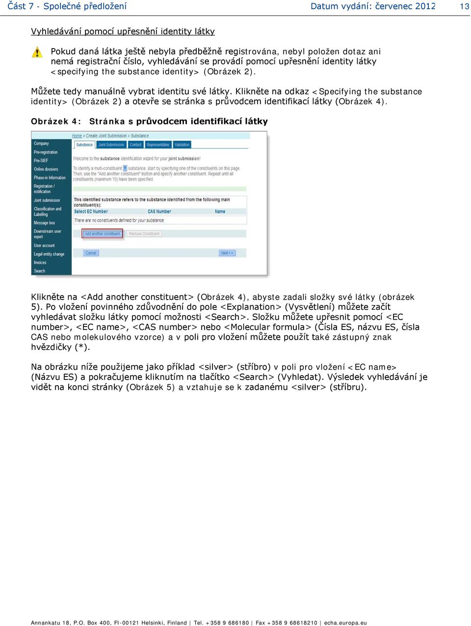 Klikněte na odkaz <Specifying the substance identity> (Obrázek 2) a otevře se stránka s průvodcem identifikací látky (Obrázek 4).