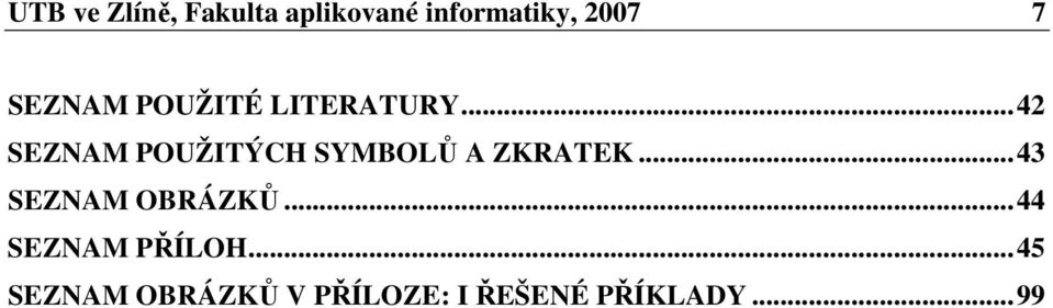 ..4 SEZNAM POŽITÝCH SYMBOLŮ A ZKATEK.