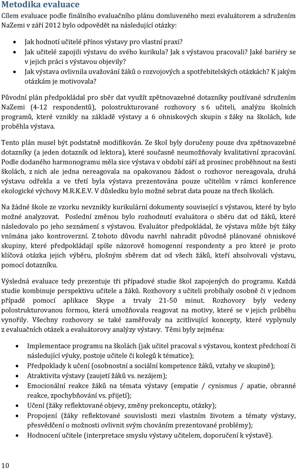 Jak výstava ovlivnila uvažování žáků o rozvojových a spotřebitelských otázkách? K jakým otázkám je motivovala?