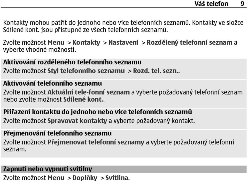 m a vyberte vhodné možnosti. Aktivování rozděleného telefonního sezna