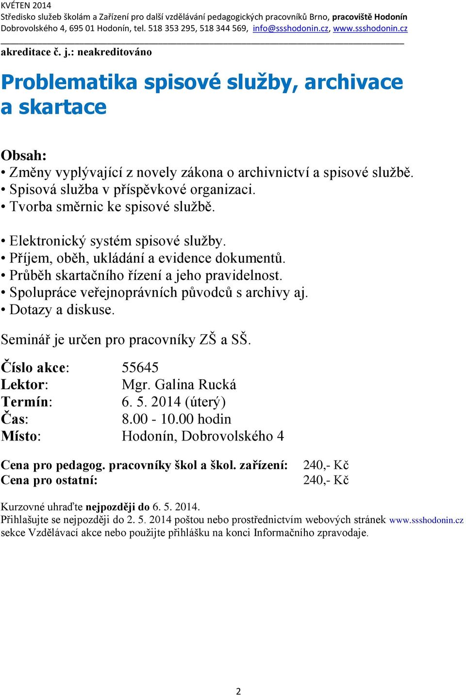 Spisová služba v příspěvkové organizaci. Tvorba směrnic ke spisové službě. Elektronický systém spisové služby. Příjem, oběh, ukládání a evidence dokumentů.