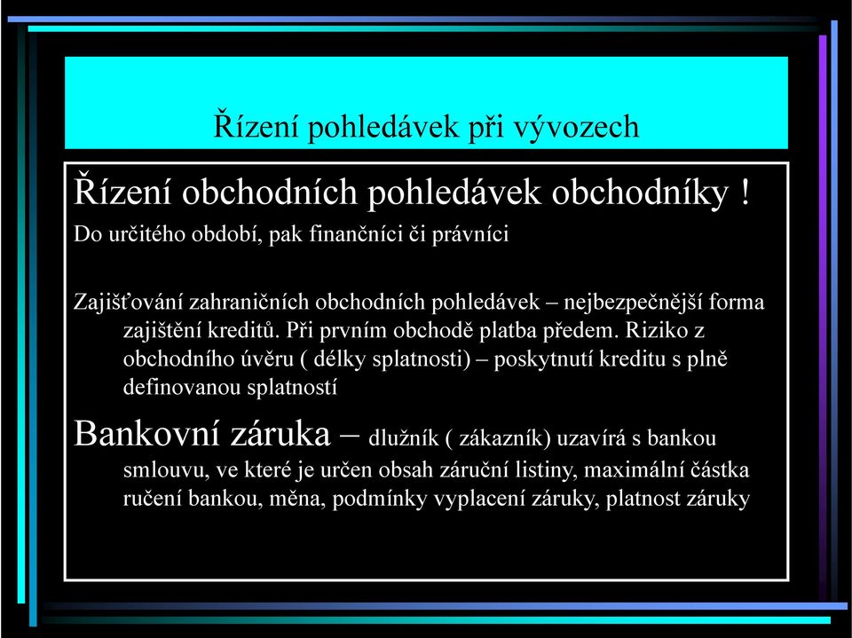 kreditů. Při prvním obchodě platba předem.