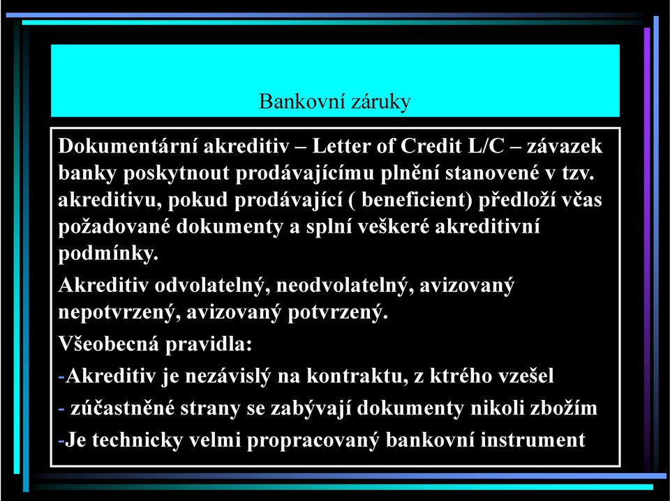 Akreditiv odvolatelný, neodvolatelný, avizovaný nepotvrzený, avizovaný potvrzený.