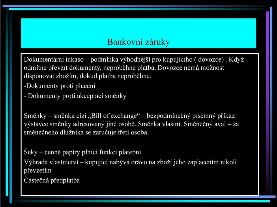 -Dokumenty proti placení - Dokumenty proti akceptaci směnky Směnky směnka cizí Bill of exchange bezpodmínečný písemný příkaz výstavce směnky