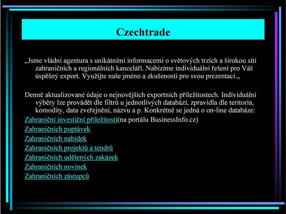 Denně aktualizované údaje o nejnovějších exportních příležitostech.