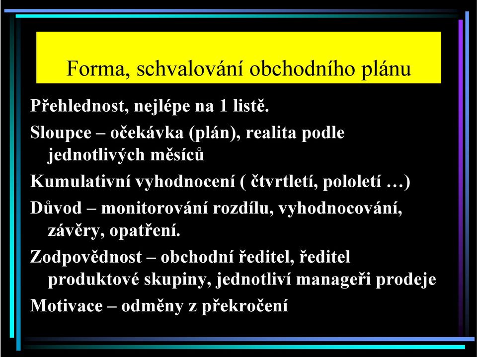 čtvrtletí, pololetí ) Důvod monitorování rozdílu, vyhodnocování, závěry, opatření.