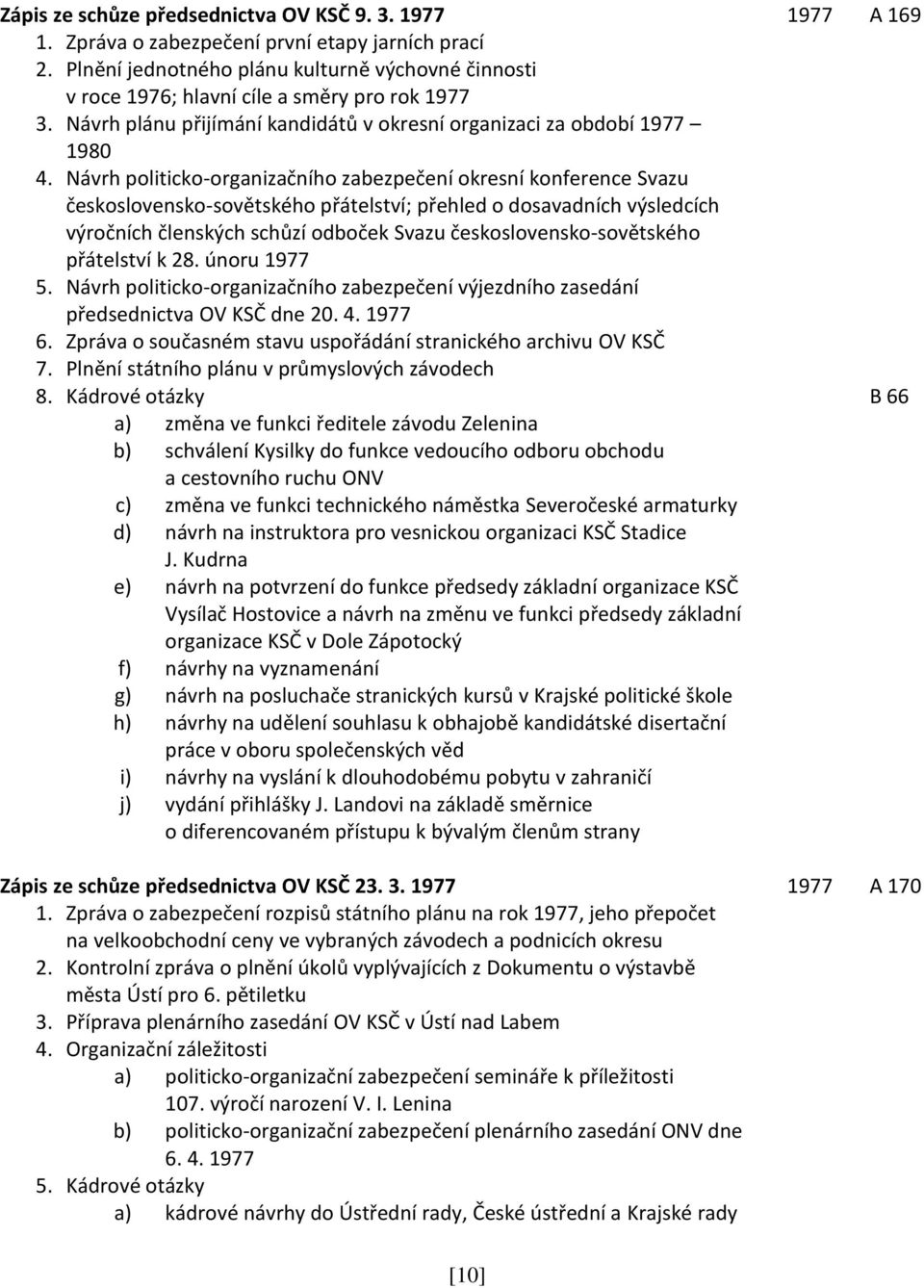 Návrh politicko-organizačního zabezpečení okresní konference Svazu československo-sovětského přátelství; přehled o dosavadních výsledcích výročních členských schůzí odboček Svazu