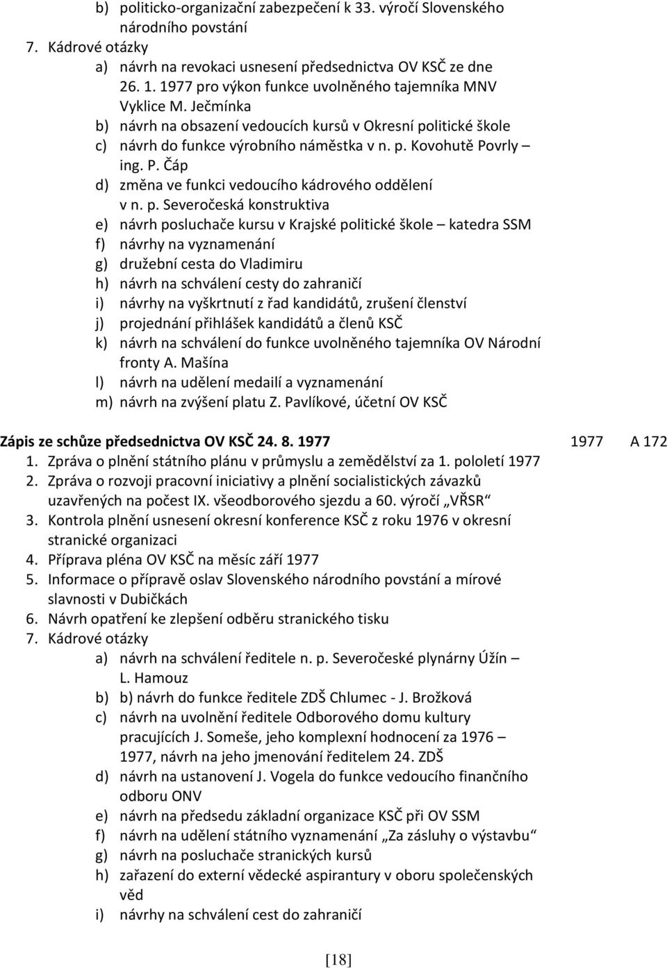 vrly ing. P. Čáp d) změna ve funkci vedoucího kádrového oddělení v n. p.