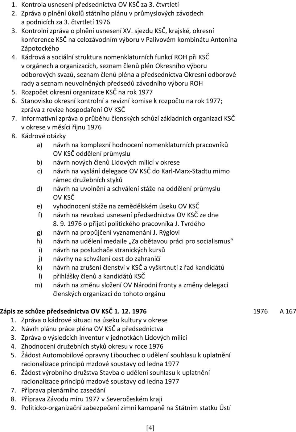 Kádrová a sociální struktura nomenklaturních funkcí ROH při KSČ v orgánech a organizacích, seznam členů plén Okresního výboru odborových svazů, seznam členů pléna a předsednictva Okresní odborové