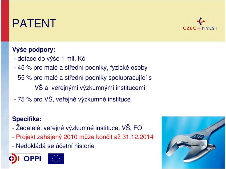 spolupracující s VŠ a veřejnými výzkumnými institucemi - 75 % pro VŠ, veřejné výzkumné