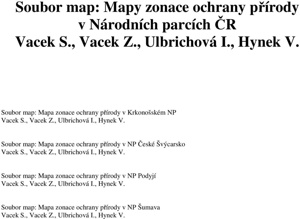 Soubor map: Mapa zonace ochrany přírody v NP České Švýcarsko Vacek S., Vacek Z., Ulbrichová I., Hynek V.