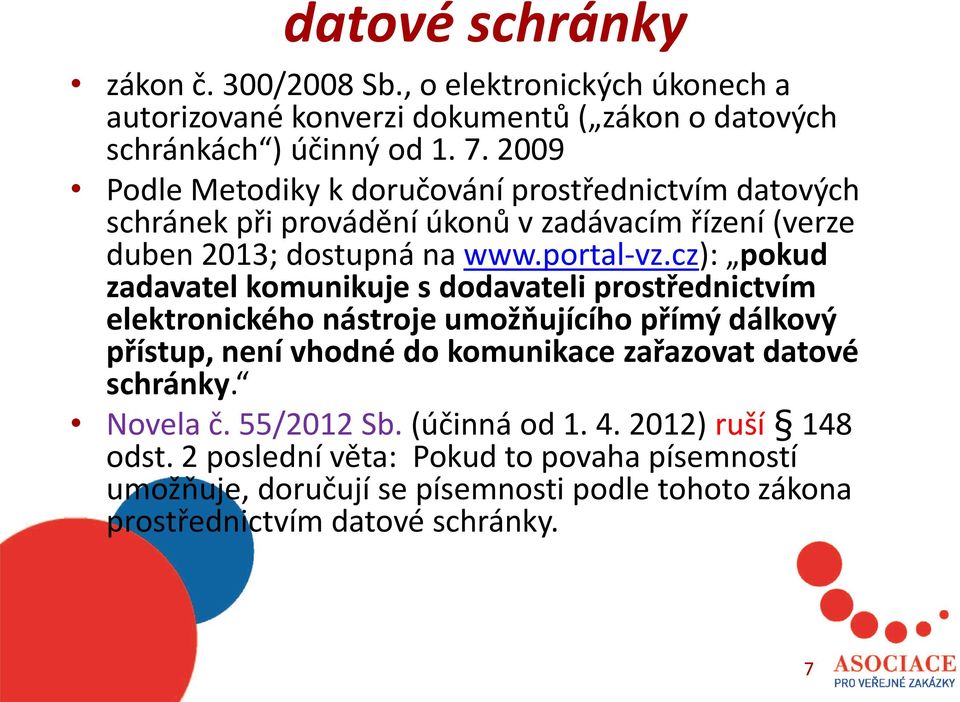 cz): pokud zadavatel komunikuje s dodavateli prostřednictvím elektronického nástroje umožňujícího přímý dálkový přístup, není vhodné do komunikace zařazovat datové