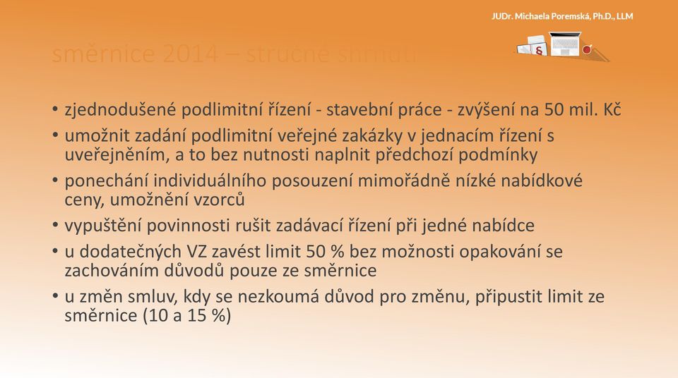 individuálního posouzení mimořádně nízké nabídkové ceny, umožnění vzorců vypuštění povinnosti rušit zadávací řízení při jedné nabídce u