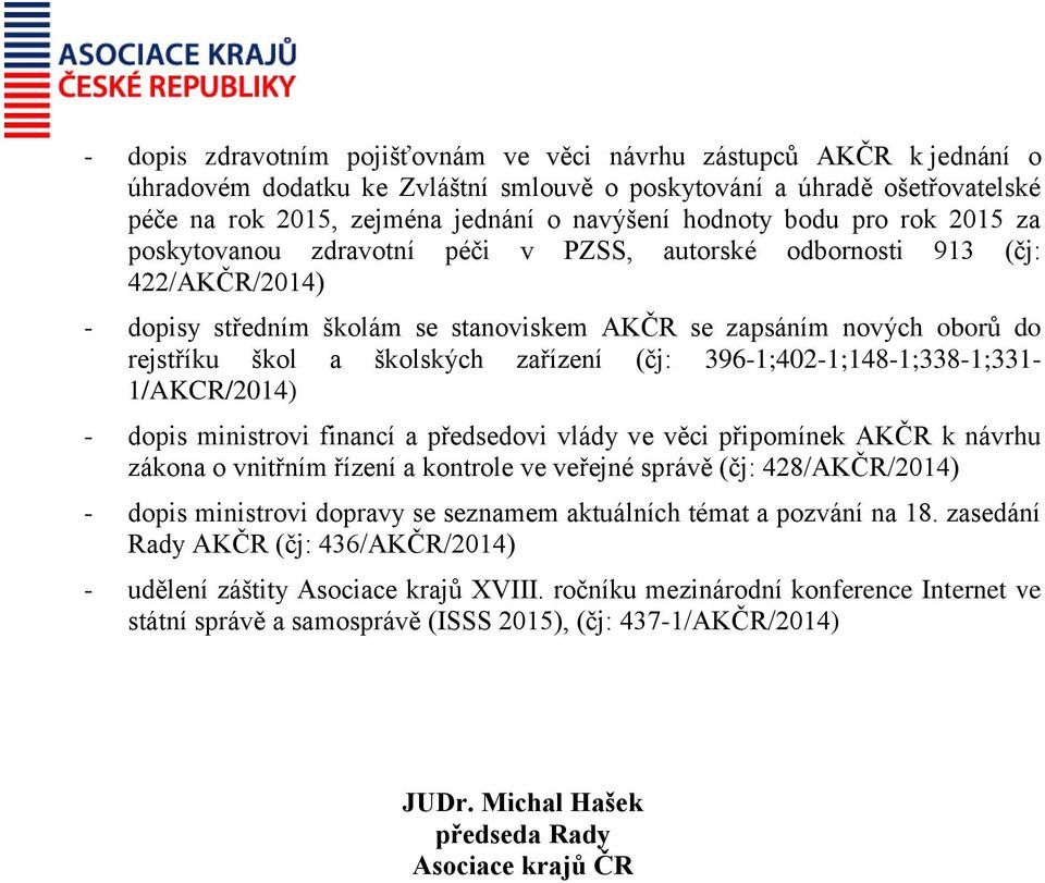 školských zařízení (čj: 396-1;402-1;148-1;338-1;331-1/AKCR/2014) - dopis ministrovi financí a předsedovi vlády ve věci připomínek AKČR k návrhu zákona o vnitřním řízení a kontrole ve veřejné správě