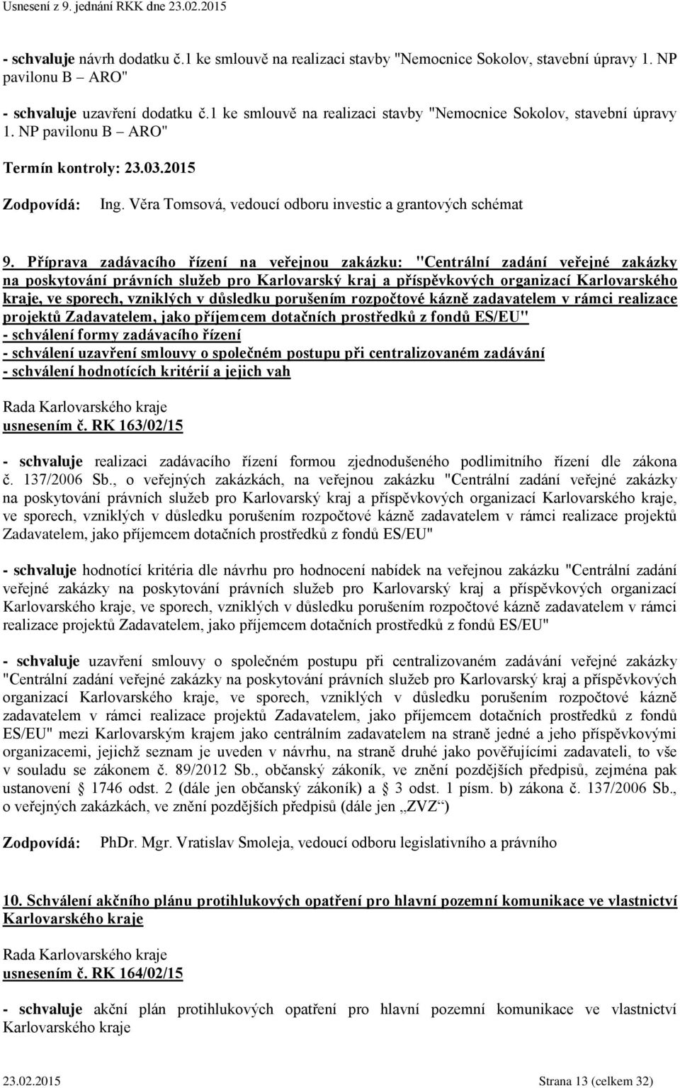 Příprava zadávacího řízení na veřejnou zakázku: "Centrální zadání veřejné zakázky na poskytování právních služeb pro Karlovarský kraj a příspěvkových organizací Karlovarského kraje, ve sporech,