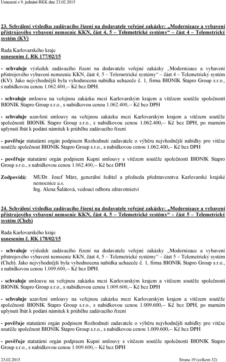 RK 177/02/15 - schvaluje výsledek zadávacího řízení na dodavatele veřejné zakázky Modernizace a vybavení přístrojového vybavení nemocnic KKN, část 4, 5 Telemetrické systémy část 4 Telemetrický systém