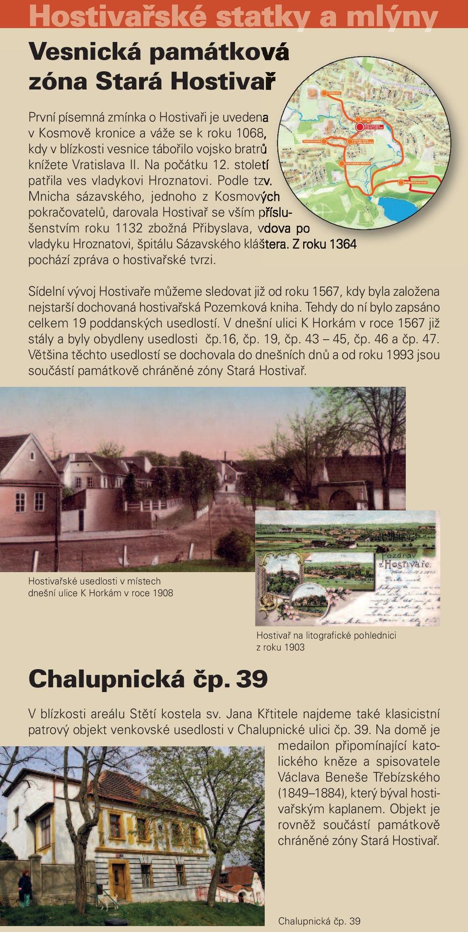 1068, kdy v blízkosti vesnice tábořilo vojsko bratrů knížete Vratislava II. Na počátku 12. století patřila ves vladykovi Hroznatovi. Podle tzv.