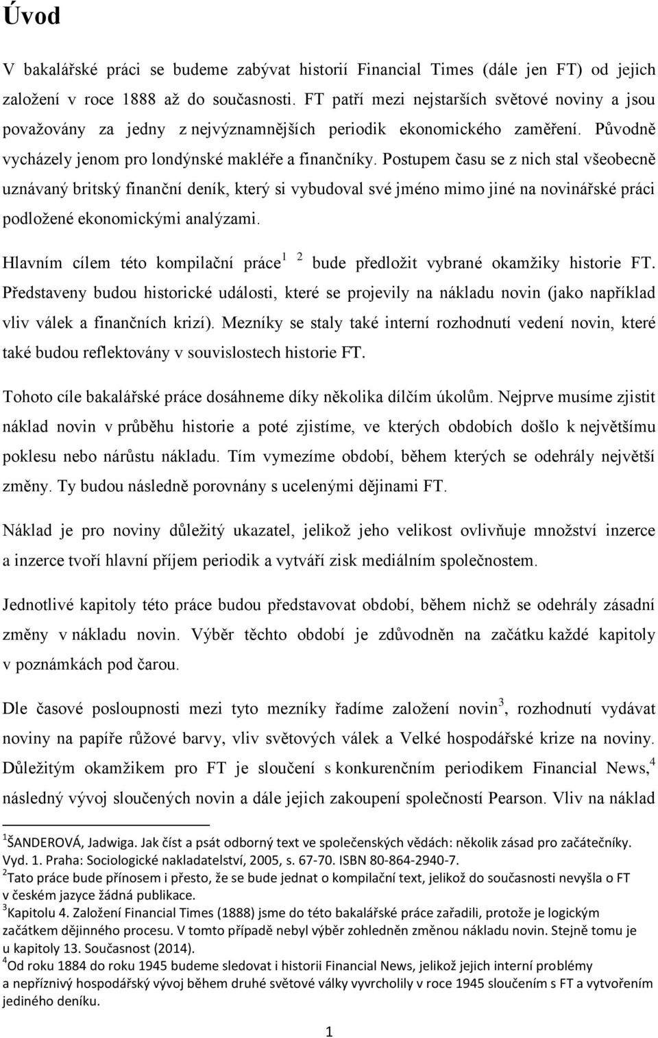 Postupem času se z nich stal všeobecně uznávaný britský finanční deník, který si vybudoval své jméno mimo jiné na novinářské práci podložené ekonomickými analýzami.