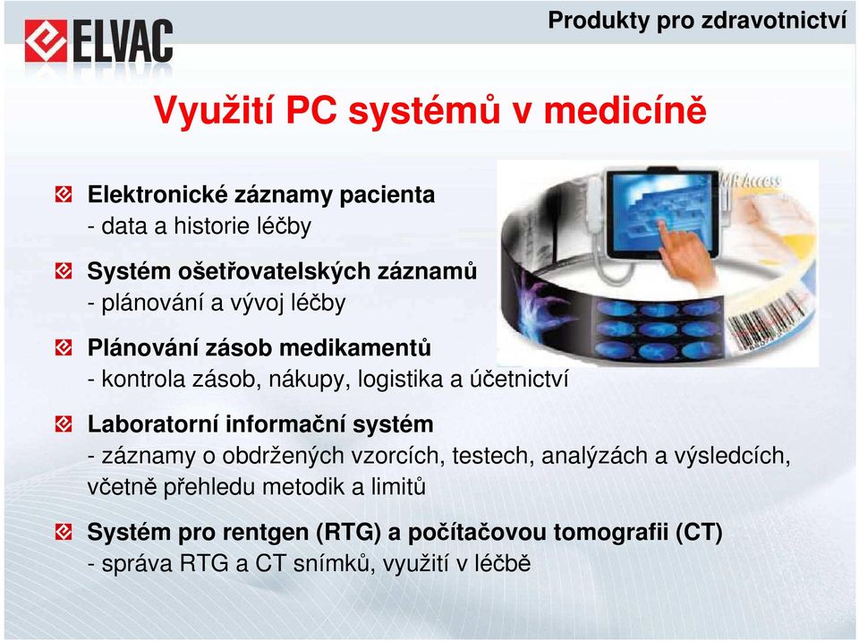 Laboratorní informační systém - záznamy o obdržených vzorcích, testech, analýzách a výsledcích, včetně