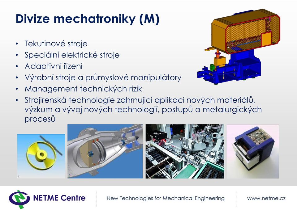 technických rizik Strojírenská technologie zahrnující aplikaci nových