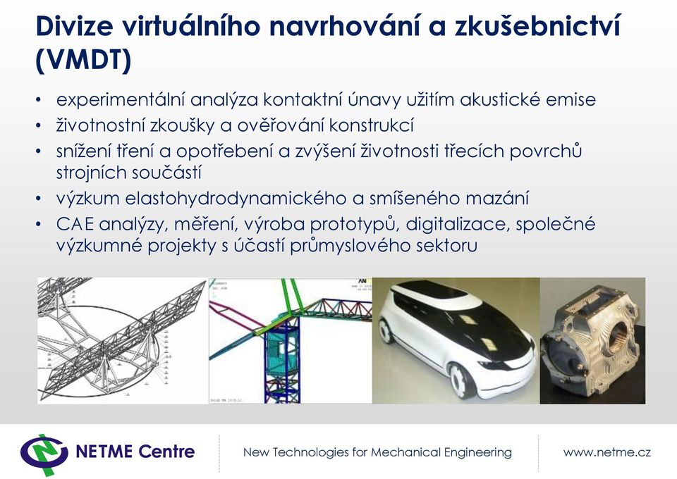 životnosti třecích povrchů strojních součástí výzkum elastohydrodynamického a smíšeného mazání CAE