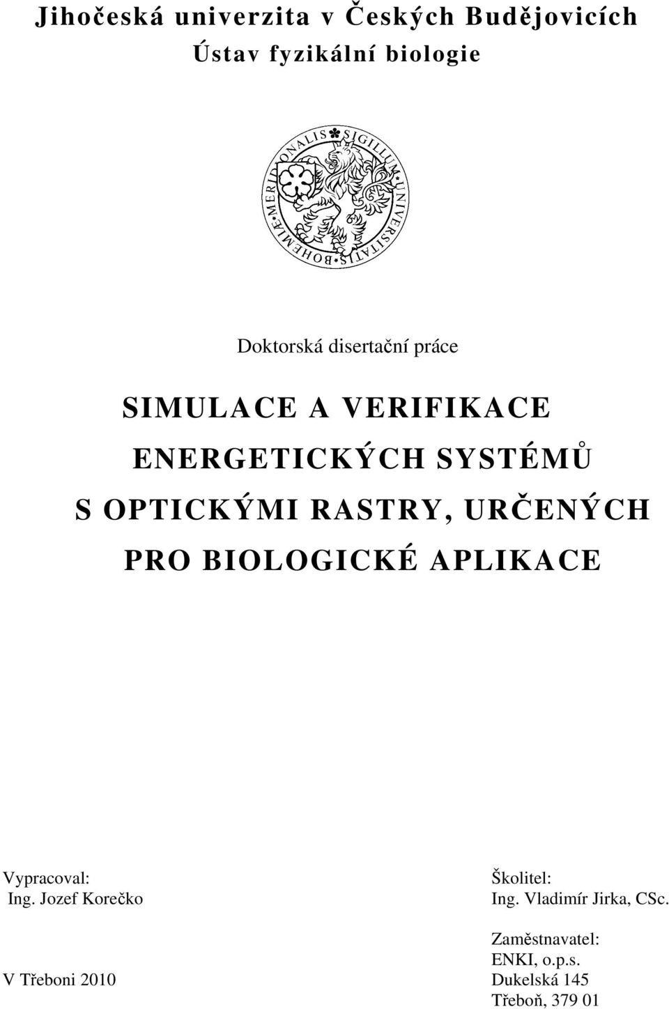 URČENÝCH PRO BIOLOGICKÉ APLIKACE Vypracoval: Ing.