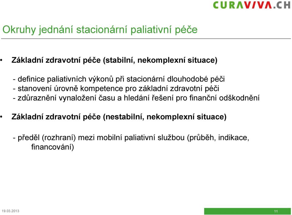 - zdůraznění vynaložení času a hledání řešení pro finanční odškodnění Základní zdravotní péče (nestabilní,