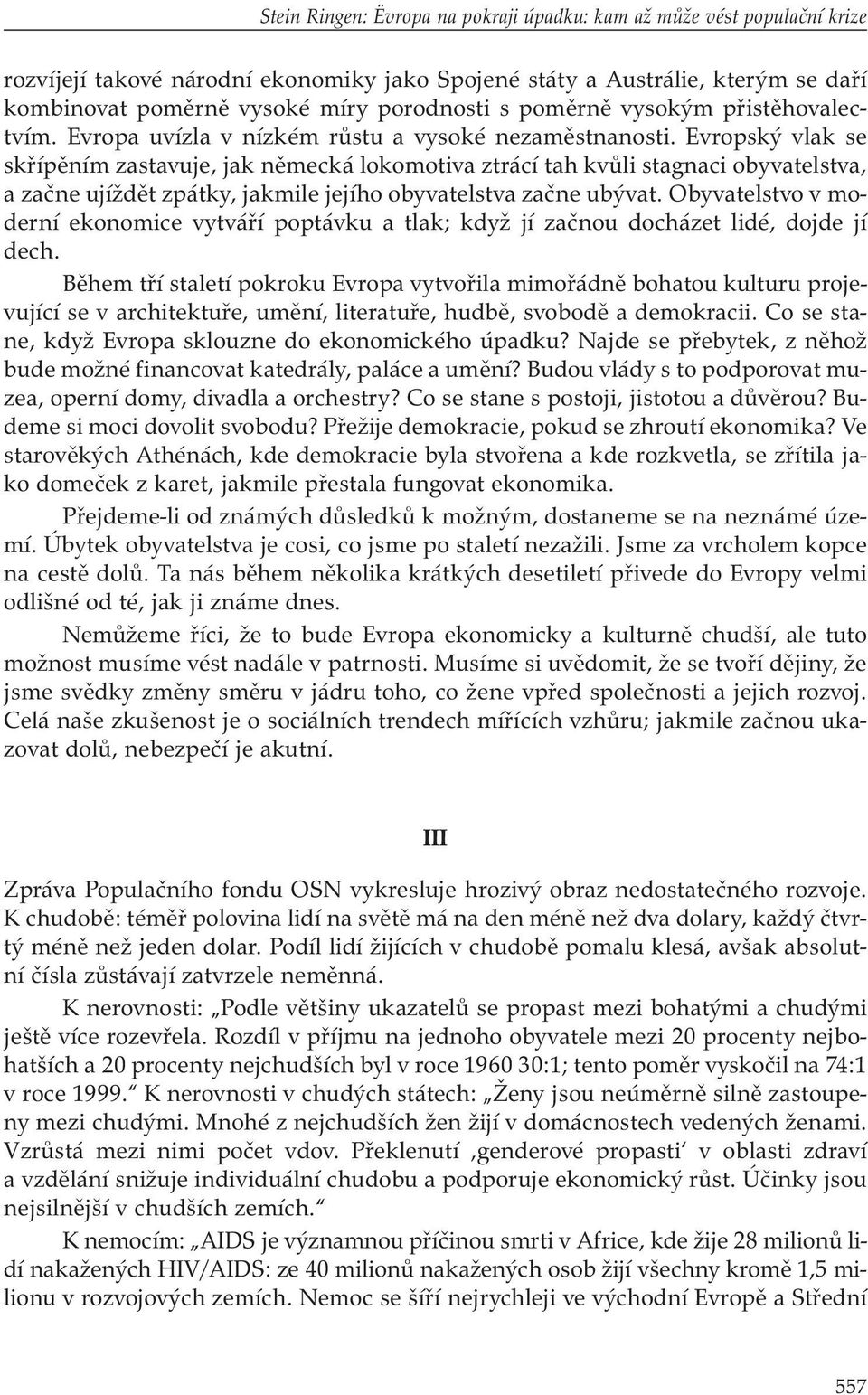 Evropský vlak se skřípěním zastavuje, jak německá lokomotiva ztrácí tah kvůli stagnaci obyvatelstva, a začne ujíždět zpátky, jakmile jejího obyvatelstva začne ubývat.