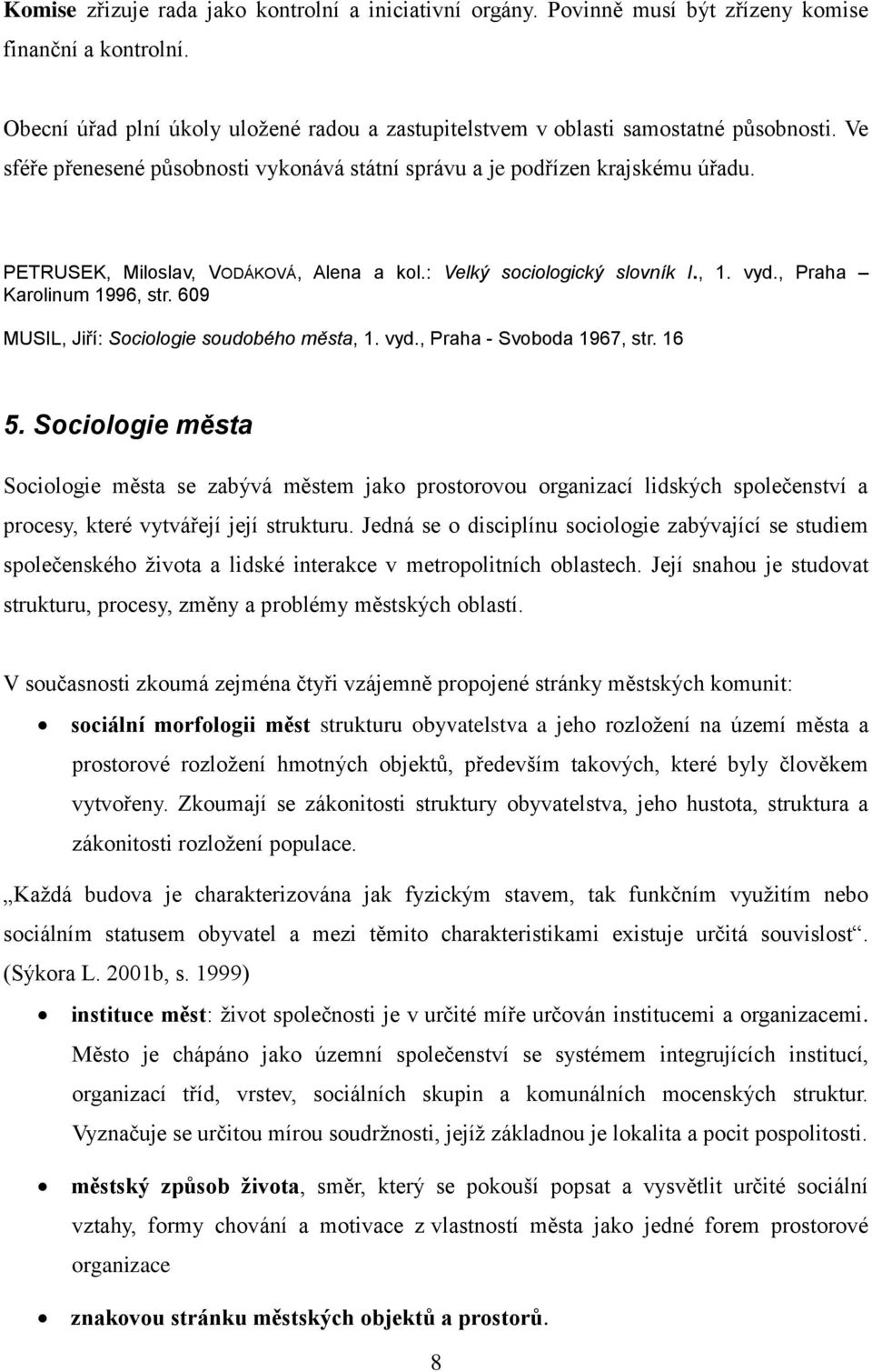 609 MUSIL, Jiří: Sociologie soudobého města, 1. vyd., Praha - Svoboda 1967, str. 16 5.