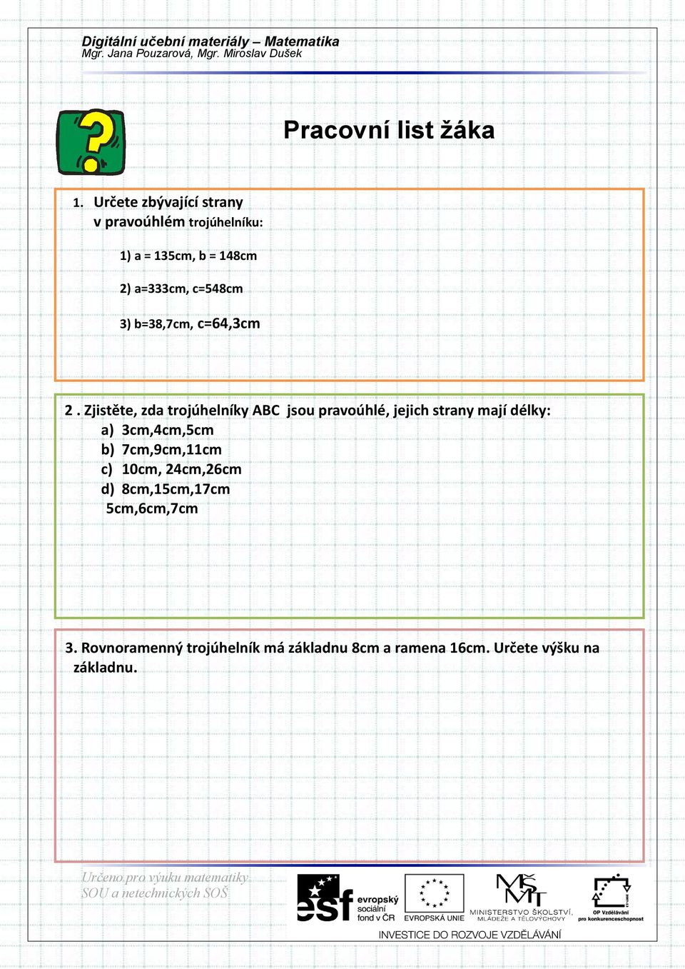 3) b=38,7cm, c=64,3cm 2.