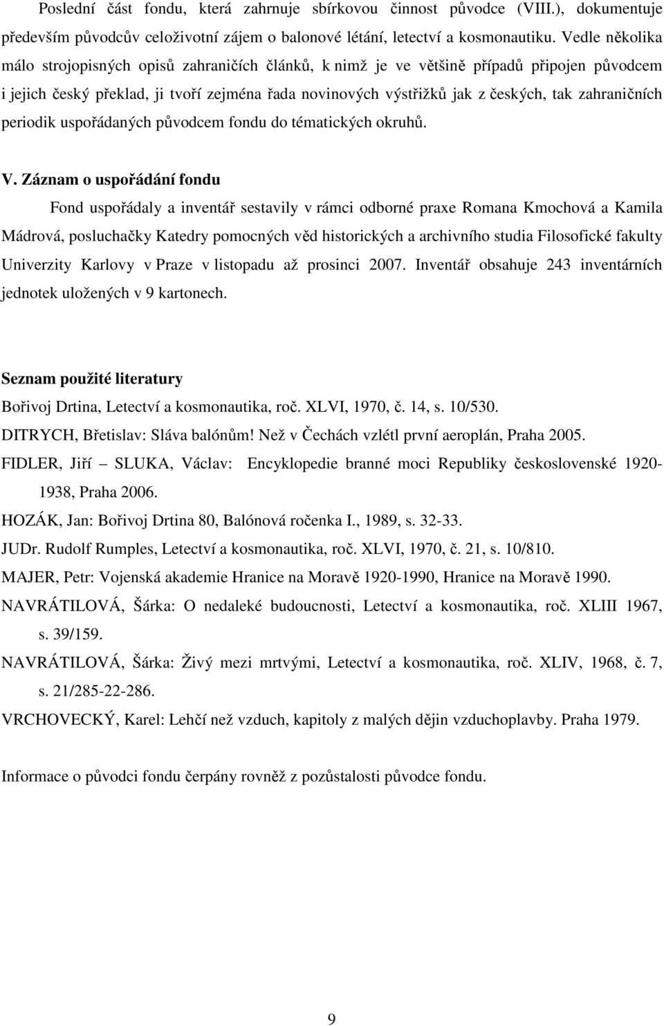 zahraničních periodik uspořádaných původcem fondu do tématických okruhů. V.