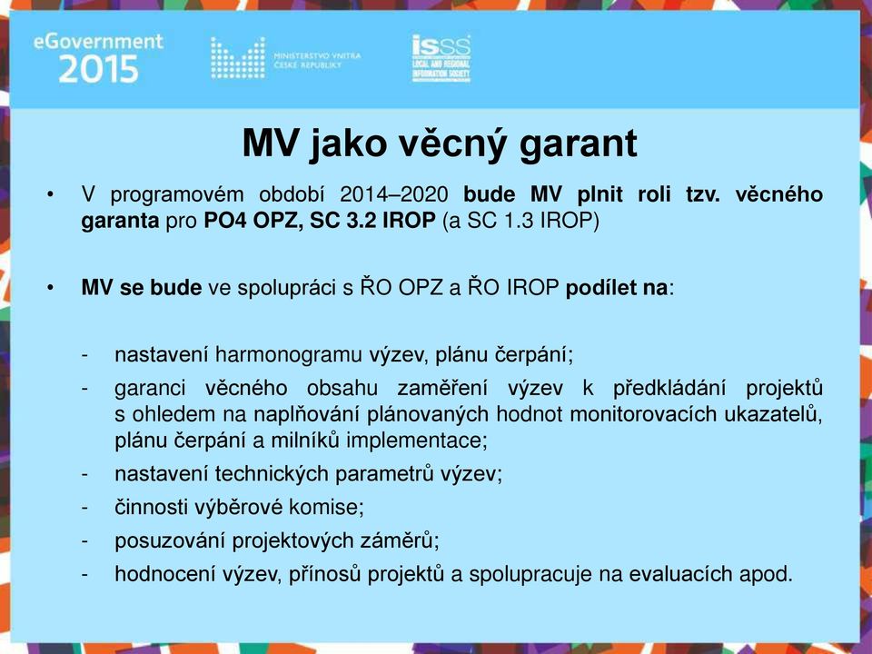 výzev k p edkládání projektů s ohledem na naplňování plánovaných hodnot monitorovacích ukazatelů, plánu čerpání a milníků implementace; -