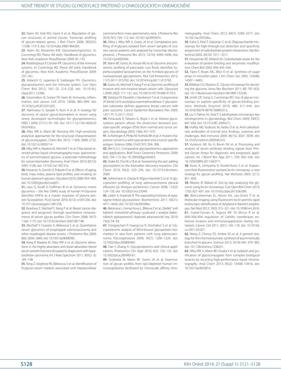 Handbook of glycomics. New York: Academic Press/ Elsevier 2009: 95 135. 24. Redelinghuys P, Crocker PR. lycomics of the immune systems. In: Cummings RD, Pierce JM (eds). Handbook of glycomics.