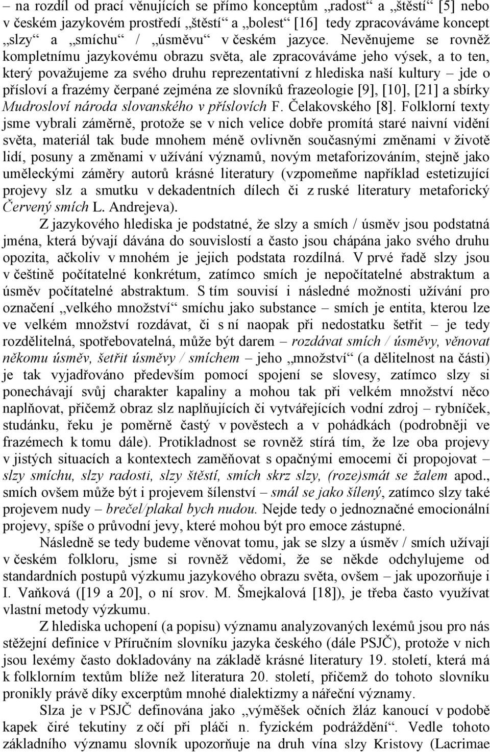 čerpané zejména ze slovníků frazeologie [9], [10], [21] a sbírky Mudrosloví národa slovanského v příslovích F. Čelakovského [8].