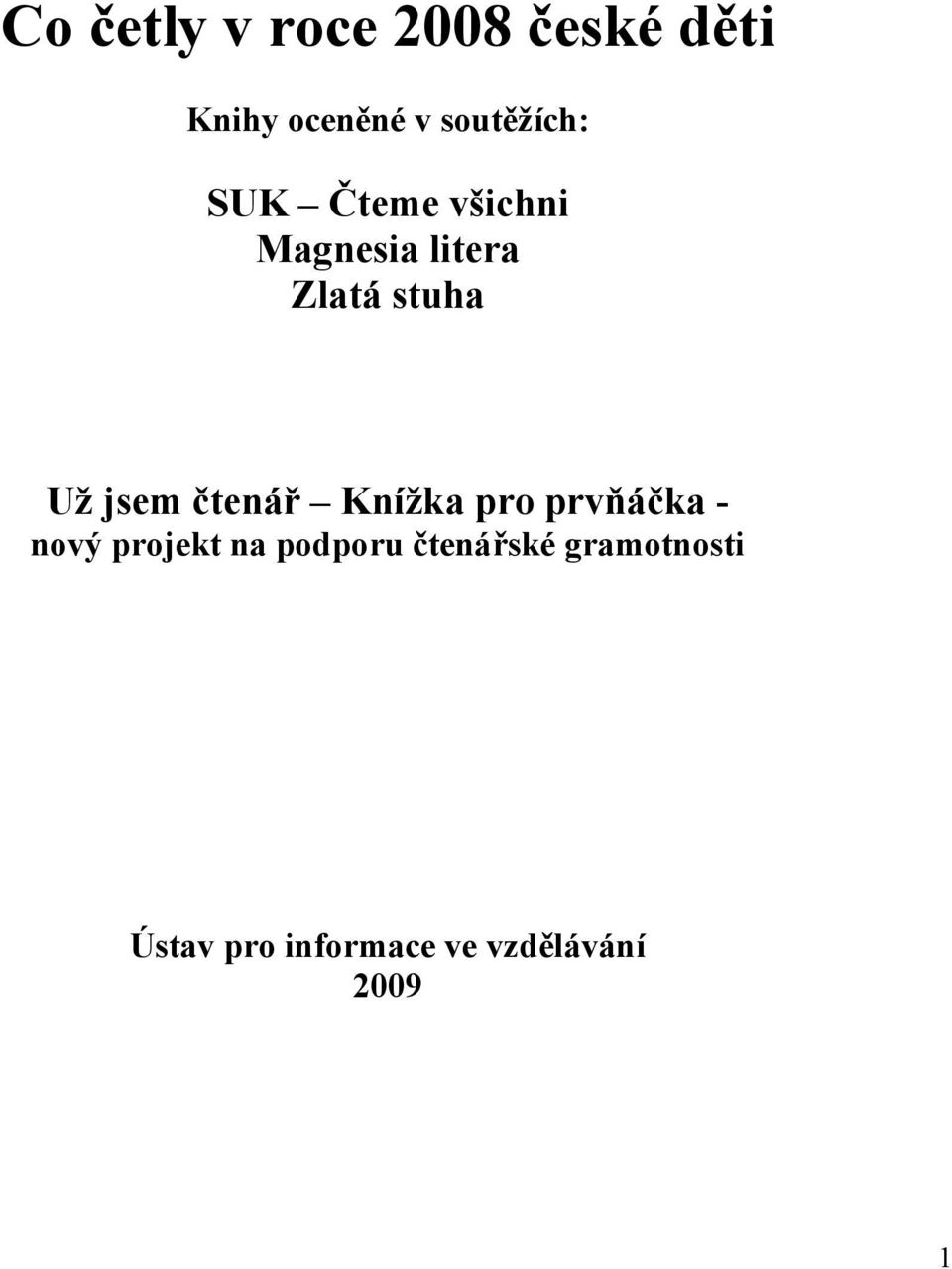 Už jsem čtenář Knížka pro prvňáčka - nový projekt na