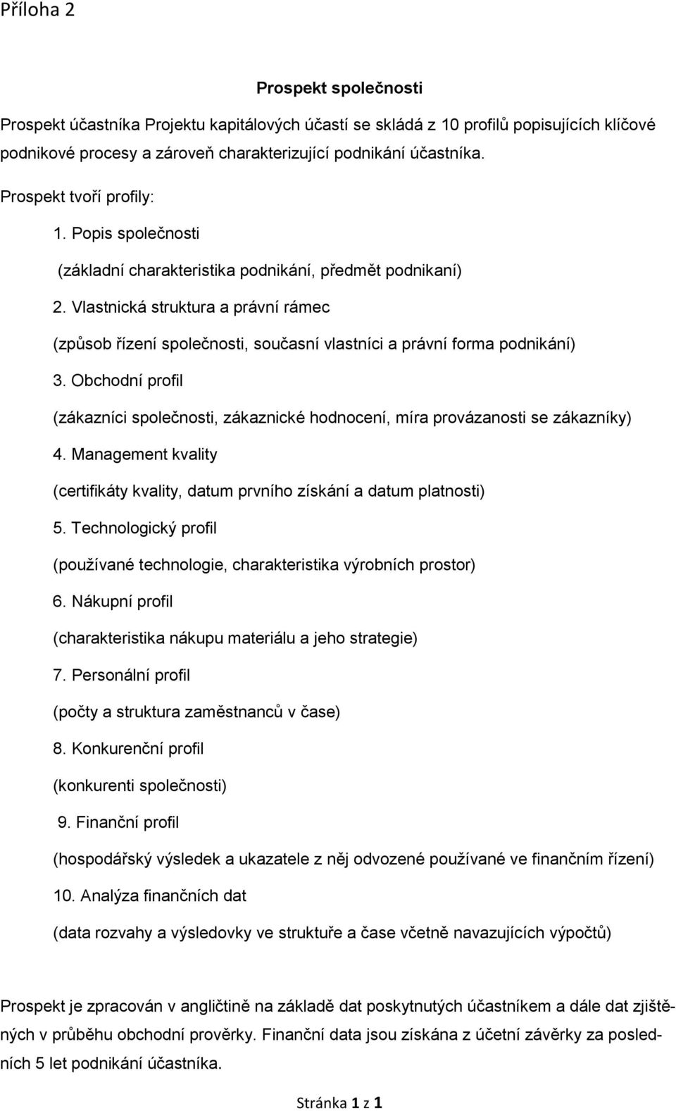 Vlastnická struktura a právní rámec (způsob řízení společnosti, současní vlastníci a právní forma podnikání) 3.